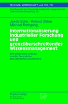 Rolan Döhrn, Roland Döhrn, Jako Edler, Jakob Edler, Michael Rothgang - Internationalisierung industrieller Forschung und grenzüberschreitendes Wissensmanagement