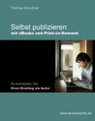 Thomas Kirschner - Selbst publizieren mit eBooks und Print-on-Demand
