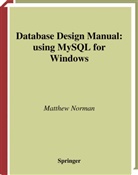 Matthew Norman - Database Design Manual: using MySQL for Windows