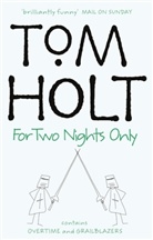 Tom Holt, K. J. Parker - For Two Nights Only Omnibus 4