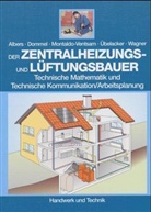 Joachi Albers, Joachim Albers, Raine Dommel, Rainer Dommel, H Montaldo-Ventsam, Henry Montaldo-Ventsam... - Der Zentralheizungs- und Lüftungsbauer, Technische Mathematik und Technische Kommunikation/Arbeitsplanung