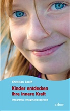 Christian Lerch - Kinder entdecken ihre innere Kraft