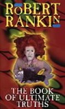 Robert Rankin - The Book of Ultimate Truths