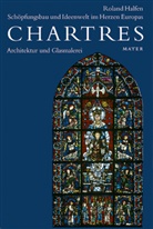 Roland Halfen - Chartres, 4 Bde. - 3: Architektur und Glasmalerei