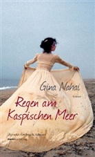 gina Nahai, Gina B. Nahai - Regen am Kaspischen Meer