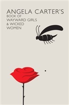 Angela Carter, Angela Carter - Angela Carter's Book of Wayward Girls and Wicked Women