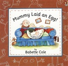 Babette Cole, Mike Cole - Mummy Laid an Egg