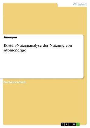 Anonym, Anonymous - Kosten-Nutzenanalyse der Nutzung von Atomenergie