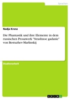 Nadja Krenz - Die Phantastik und ihre Elemente in dem russischen Prosawerk "Strashnoe gadanie" von Bestuzhev-Marlinskij