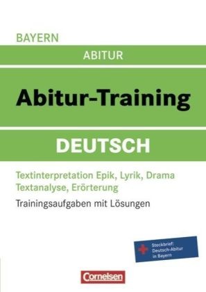 Werner Braukmann, Ute Fenske - Abitur-Training: Deutsch, Abitur Bayern Textinterpretation Epik, Lyrik, Drama, Textanalyse, Erörterung