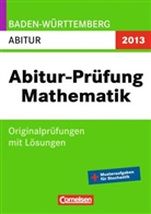 Göttg, Silke Göttge, Höger, Christof Höger - Originalprüfungen 2012: Abitur-Prüfung Mathematik, Baden-Württemberg 2013