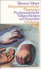 Tilmann Moser - Körpertherapeutische Phantasien