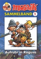 Klaus D. Schleiter - Mosaik Sammelband - Bd.1: Mosaik Sammelband - Aufruhr in Ragusa