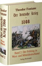 Theodor Fontane, Ludwig Burger - Der deutsche Krieg von 1866 - Bd.2: Der deutsche Krieg von 1866 / Der Feldzug in West- und Mitteldeutschland