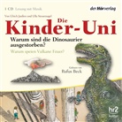 Ulric Janssen, Ulrich Janßen, Ulla Steuernagel, Rufus Beck - Die Kinder-Uni. Warum sind die Dinosaurier ausgestorben? Warum speien Vulkane Feuer?, 1 Audio-CD (Audiolibro)