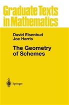 Davi Eisenbud, David Eisenbud, Joe Harris - The Geometry of Schemes