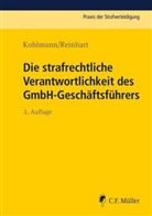Alexander Ignor, Kohlman, Günter Kohlmann, Panos Pananis, Reinhar, Michae Reinhart... - Die strafrechtliche Verantwortlichkeit des GmbH-Geschäftsführers