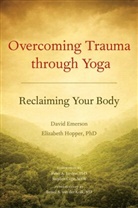 David Emerson, Elizabeth Hopper - Overcoming Trauma Through Yoga