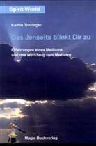 Karina Traxinger - Das Jenseits blinkt Dir zu