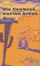 Malte Böckl - Die Cowboys warten schon
