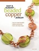 Lora Irish, Lora S Irish, Lora S. Irish, IRISH LORA S - Easy & Elegant Beaded Copper Jewelry