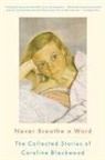 Caroline Blackwood - Never Breathe a Word