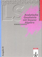 Lambacher-Schweizer, August Schmid, Wilhelm Schweizer - Lambacher-Schweizer, Sekundarstufe II: Analytische Geometrie mit Linearer Algebra Leistungskurs, Ausgabe B (Berlin, Brandenburg, Sachsen, Sachsen-Anhalt, Thüringen)