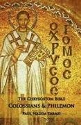 Paul Nadim Tarazi - The Chrysostom Bible - Colossians & Philemon: A Commentary
