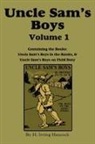 H Irving Hancock, H. Irving Hancock - Uncle Sam's Boys, Volume 1