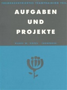 Klaus W Vopel, Klaus W. Vopel - Themenzentriertes Teamtraining, 4 Bde. - 4: Aufgaben und Projekte