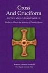 Karen Louise Jolly, Catherine E. Karkov, Sarah Larratt Keefer - CROSS AND CRUCIFORM IN THE ANGLO-SAXON WORLD