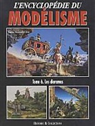 Collectif, Histoire &amp; Collections - L'Encyclopedie du Modelisme T.6 ; les Dioramas