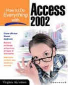 Andersen, Virginia Andersen, Megg Bonar - How to Do Everything with Access 2002
