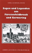 Schinzel-Penth, Gisela Schinzel-Penth, Heinz Schinzel, Heinz Schinzel, Heinz Schinzel - Sagen und Legenden um Fürstenfeldbruck und Germering