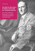 Tobias Ronge - Das Bild des Herrschers in Malerei und Grafik des Nationalsozialismus