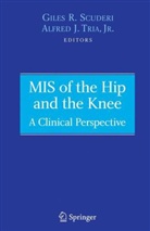 Giles R. Scuderi, Alfred J. Tria, J   Jr Tria, J  Jr Tria, Gile R Scuderi, Giles R Scuderi... - MIS of the Hip and the Knee
