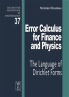 Nicolas Bouleau - Error Calculus for Finance and Physics: The Language of Dirichlet Forms