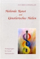 Eva Mees-Christeller - Heilende Kunst und künstlerisches Heilen