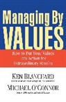 Ken Blanchard, Kenneth Blanchard, Kenneth H. Blanchard, Michael O'Connor - Managing by Values