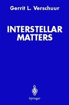 Gerrit Verschuur, Gerrit L Verschuur, Gerrit L. Verschuur - Interstellar Matters