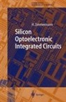 Horst Zimmermann, Horst K. Zimmermann - Silicon Optoelectronic Integrated Circuits