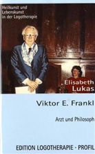 Elisabeth Lukas - Viktor E. Frankl, Philosoph und Arzt