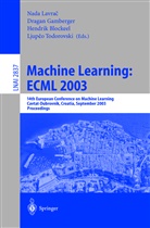 Hendrik Blockeel, Dragan Gamberger, Nada Lavra, Nada Lavrac, Nada Lavrač, Ljupco Todorovski - Machine Learning: ECML 2003