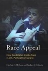 Stephen M Caliendo, Stephen M. Caliendo, Stephen Maynard Caliendo, Charlton McIlwain, Charlton D. McIlwain - Race Appeal: How Candidates Invoke Race in U.S. Political Campaigns