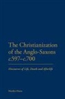 Marilyn Dunn - The Christianization of the Anglo-Saxons c.597-c.700