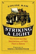 Dr Louise Raw, Louise Raw, Louise/ Rowbotham Raw, Sheila Rowbotham - Striking a Light