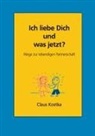 Claus Kostka - Ich liebe Dich und was jetzt?