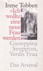 Irene Tobben - "Ich wollte eine neue Frau werden" - Giuseppina Strepponi, Verdis Frau