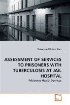 Mohammad Mohsin Khan - ASSESSMENT OF SERVICES TO PRISONERS WITH TUBERCULOSIS AT JAIL HOSPITAL