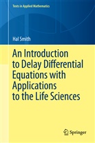 Hal Smith - An Introduction to Delay Differential Equations with Applications to the Life Sciences